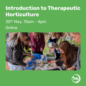 30th May - Introduction to Therapeutic Horticulture Workshop | Online